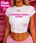 EVERYONE THINKS I’M HOT Baby Tee
