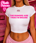 THE RUMORS ARE TRUE I’M INSANE Baby Tee